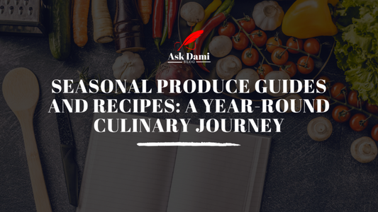 Seasonal Produce Guides and Recipes: A Year-Round Culinary Journey