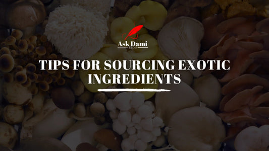 Tips for Sourcing Exotic Ingredients